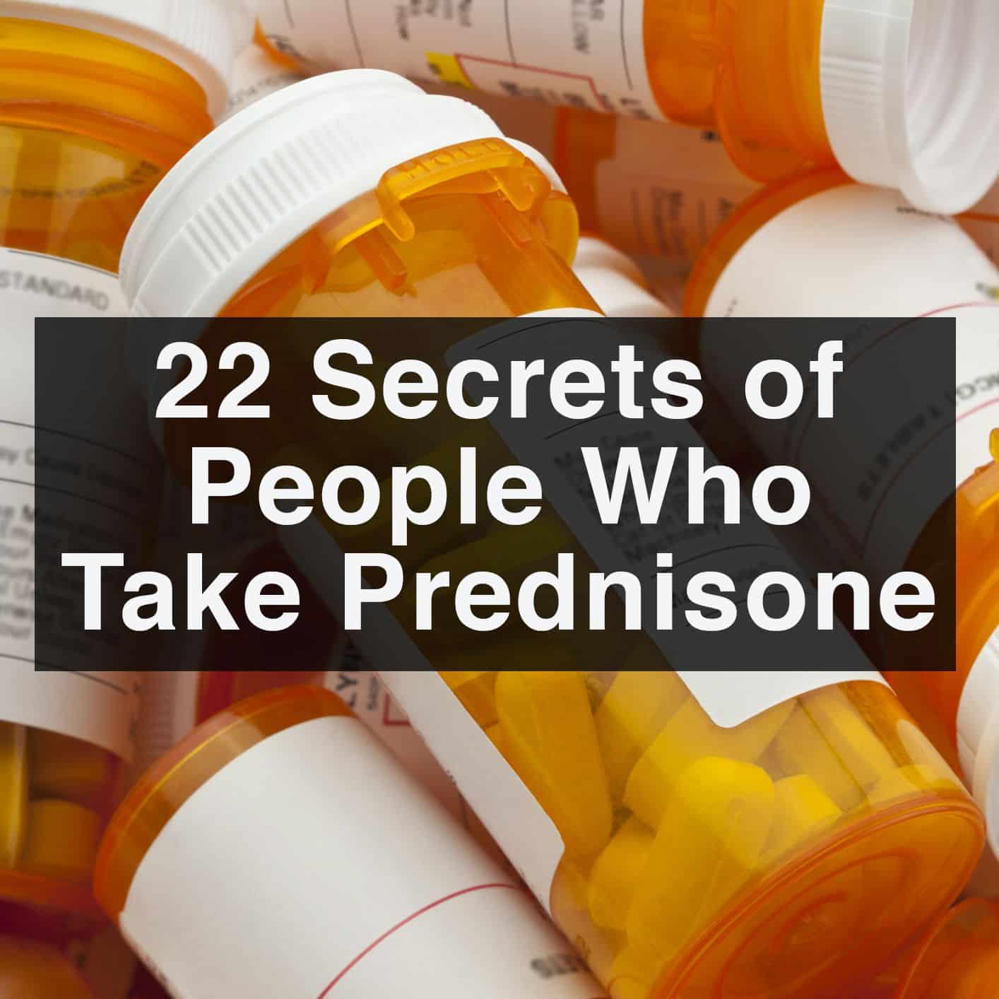 22 Secrets of People Who Take Prednisone