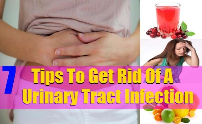 7 TIPS TO GET RID OF A URINARY TRACT INFECTION