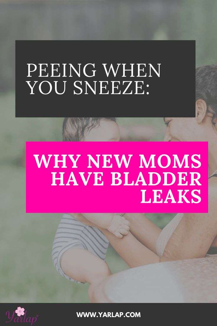 Peeing When You Sneeze: Why New Moms Have Bladder Leaks ...