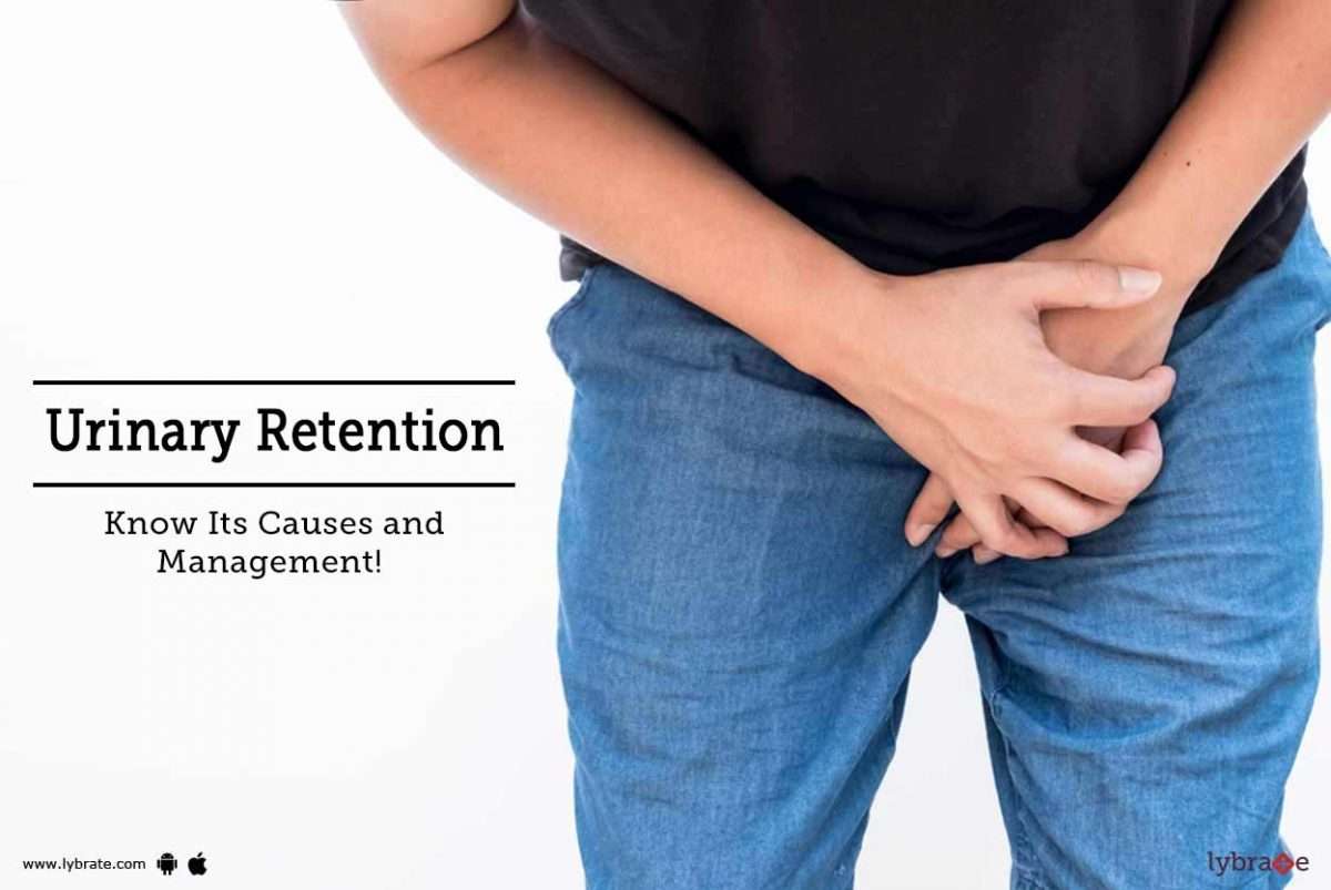 Urinary Retention: Know Its Causes and Management!